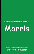 Celebrating the Family Name of Morris