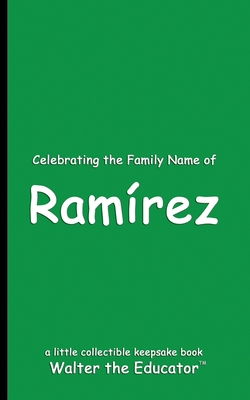 Celebrating the Family Name of Ramrez - Walter the Educator