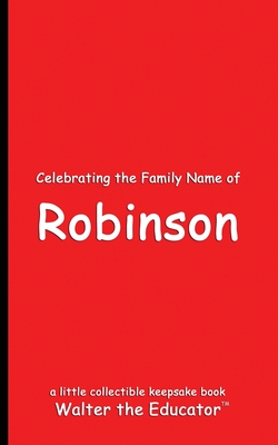Celebrating the Family Name of Robinson - Walter the Educator