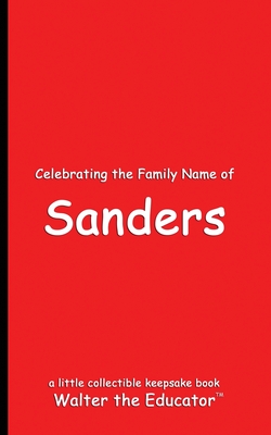 Celebrating the Family Name of Sanders - Walter the Educator