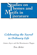Celebrating the Sacred in Ordinary Life: James Joyce and the Renaissance Magus