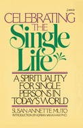 Celebrating the Single Life: A Spirituality for Single Persons in Today's World