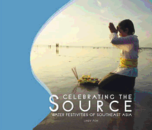 Celebrating the Source: Water Festivities of Southeast Asia