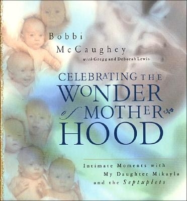 Celebrating the Wonder of Motherhood: Intimate Moments with Bobbi McCaughey and Her Children - McCaughey, Bobbi