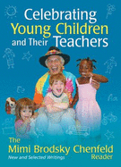 Celebrating Young Children and Their Teachers: The Mimi Brodsky Chenfeld Reader - Chenfeld, Mimi Brodsky