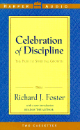 Celebration of Discipline: The Path to Spiritual Growth - Foster, Richard J (Read by)