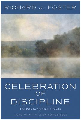 Celebration of Discipline, the REV Ed: Revised and Expanded Edition - Foster, Richard J