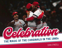 Celebration: The Magic of the Cardinals in the 1980s