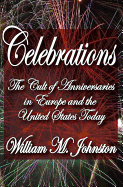Celebrations: The Cult of Anniversaries in Europe and the United States Today
