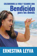 Celebremos la Vida: Seamos una Bendicion para los demas