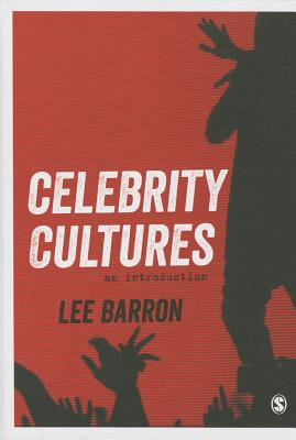 Celebrity Cultures: An Introduction - Barron, Lee