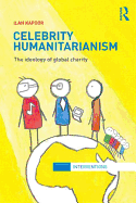 Celebrity Humanitarianism: The Ideology of Global Charity