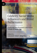 Celebrity, Social Media Influencers and Brand Performance: Exploring New Dynamics and Future Trends in Marketing