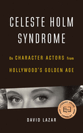 Celeste Holm Syndrome: On Character Actors from Hollywood's Golden Age