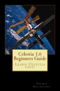 Celestia 1.6 Beginners Guide: Learn Celestia fast! - Ecclestone, Thomas