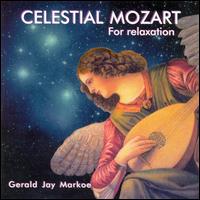 Celestial Mozart for Relaxation - Gerald Jay Markoe