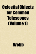 Celestial Objects for Common Telescopes (Volume 1)