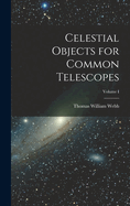 Celestial Objects for Common Telescopes; Volume I