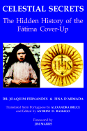 Celestial Secrets: The Hidden History of the Fatima Cover-Up