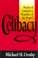 Celibacy: Means of Control or Mandate of the Heart?