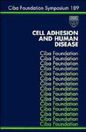 Cell Adhesion and Human Disease -No. 189 - CIBA Foundation Symposium