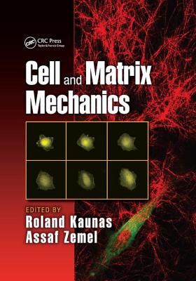 Cell and Matrix Mechanics - Kaunas, Roland (Editor), and Zemel, Assaf (Editor)