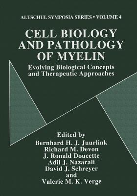 Cell Biology and Pathology of Myelin: Evolving Biological Concepts and Therapeutic Approaches - Juurlink, Bernhard H J (Editor), and Devon, Richard M (Editor), and Doucette, J Ronald (Editor)