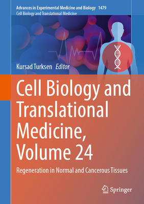 Cell Biology and Translational Medicine, Volume 24: Regeneration in Normal and Cancerous Tissues - Turksen, Kursad (Editor)