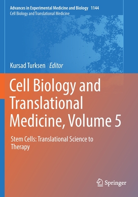 Cell Biology and Translational Medicine, Volume 5: Stem Cells: Translational Science to Therapy - Turksen, Kursad (Editor)