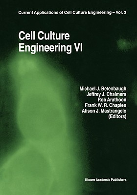 Cell Culture Engineering VI - Betenbaugh, Michael J (Editor), and Chalmers, Jeffrey J (Editor), and Arathoon, Rob (Editor)