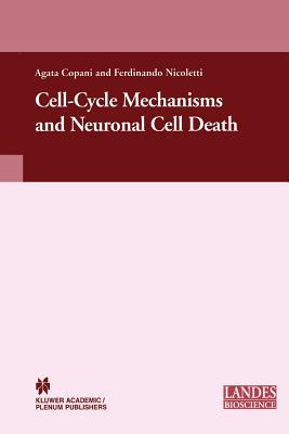 Cell-Cycle Mechanisms and Neuronal Cell Death - Copani, Agata (Editor), and Nicoletti, Ferdinando (Editor)