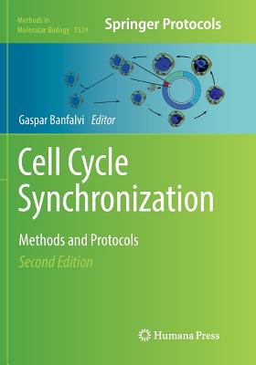 Cell Cycle Synchronization: Methods and Protocols - Banfalvi, Gaspar (Editor)