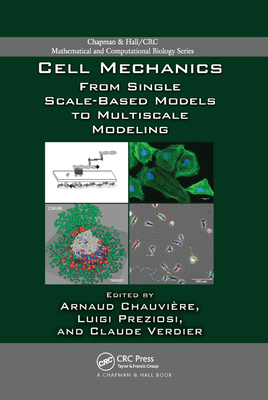 Cell Mechanics: From Single Scale-Based Models to Multiscale Modeling - Chauvire, Arnaud (Editor), and Preziosi, Luigi (Editor), and Verdier, Claude (Editor)