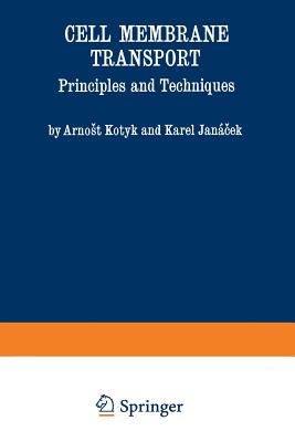 Cell Membrane Transport: Principles and Techniques - Kotyk, Arnost