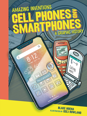 Cell Phones and Smartphones: A Graphic History - Hoena, Blake