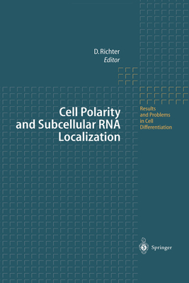 Cell Polarity and Subcellular RNA Localization - Richter, Dietmar (Editor)