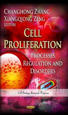 Cell Proliferation: Processes, Regulation & Disorders - Zhang, Changhong (Editor), and Zeng, Xiangqiong (Editor)