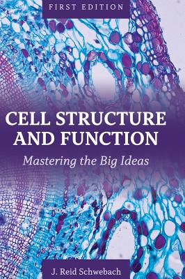 Cell Structure and Function - Schwebach, J Reid