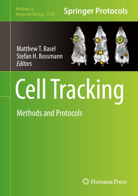 Cell Tracking: Methods and Protocols - Basel, Matthew T (Editor), and Bossmann, Stefan H (Editor)