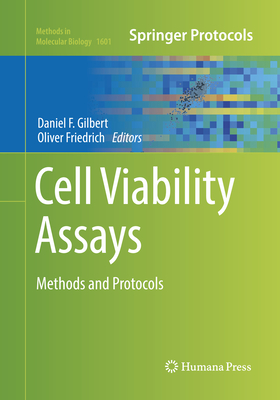 Cell Viability Assays: Methods and Protocols - Gilbert, Daniel F (Editor), and Friedrich, Oliver (Editor)