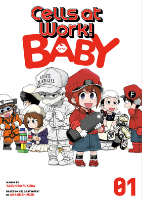 Cells at Work! Baby 1 - Fukuda, Yasuhiro, and Shimizu, Akane (Creator)