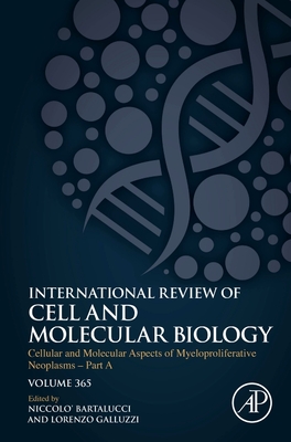 Cellular and Molecular Aspects of Myeloproliferative Neoplasms - Part A - Bartalucci, Niccolo (Editor), and Galluzzi, Lorenzo (Editor)