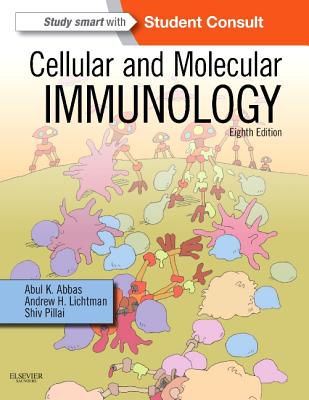 Cellular and Molecular Immunology - Abbas, Abul K, and Lichtman, Andrew H, MD, PhD, and Pillai, Shiv, PhD