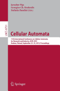 Cellular Automata: 11th International Conference on Cellular Automata for Research and Industry, ACRI 2014, Krakow, Poland, September 22-25, 2014, Proceedings - Was, Jaroslaw (Editor), and Sirakoulis, Georgios (Editor), and Bandini, Stefania (Editor)