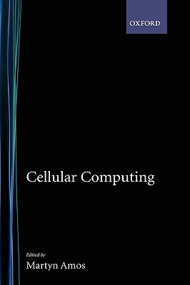 Cellular Computing - Hanawalt, Barbara, and Amos, Martyn (Editor)