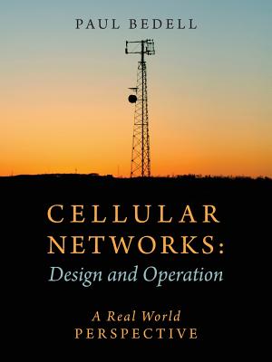 Cellular Networks: Design and Operation - A Real World Perspective - Bedell, Paul