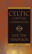 Celtic Christian Communities: Live the Tradition