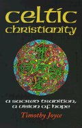 Celtic Christianity: A Sacred Tradition, a Vision of Hope - Joyce, Timothy J, O.S.B.