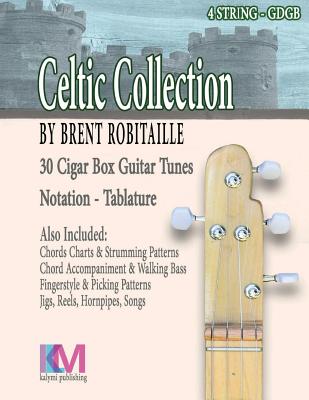 Celtic Collection - 4 String Cigar Box Guitar: 30 Tunes for 4 String Cigar Box Guitar - Robitaille, Brent C