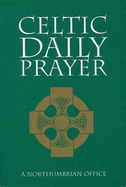 Celtic Daily Prayer: A Northumbrian Office